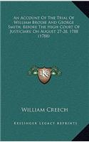 An Account of the Trial of William Brodie and George Smith, Before the High Court of Justiciary, on August 27-28, 1788 (1788)