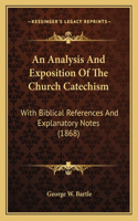 Analysis And Exposition Of The Church Catechism