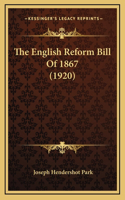 The English Reform Bill Of 1867 (1920)