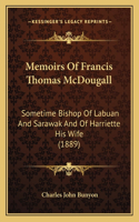 Memoirs Of Francis Thomas McDougall: Sometime Bishop Of Labuan And Sarawak And Of Harriette His Wife (1889)(English)
