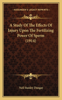 Study Of The Effects Of Injury Upon The Fertilizing Power Of Sperm (1914)