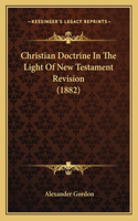 Christian Doctrine In The Light Of New Testament Revision (1882)