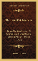 The Count's Chauffeur: Being The Confessions Of George Ewart Chauffeur To Count Bindo Di Ferraris (1907)(English)