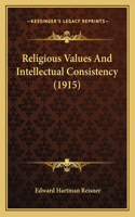 Religious Values And Intellectual Consistency (1915)