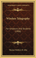 Wireless Telegraphy: For Amateurs And Students (1906)