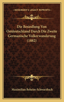 Die Besiedlung Von Ostdeutschland Durch Die Zweite Germanische Volkerwanderung (1882)