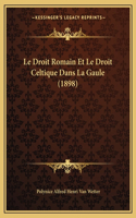 Le Droit Romain Et Le Droit Celtique Dans La Gaule (1898)