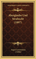 Aberglaube Und Strafrecht (1897)
