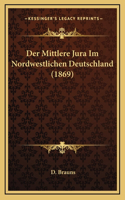 Der Mittlere Jura Im Nordwestlichen Deutschland (1869)