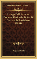 Arringa Dell' Avvocato Pasquale Placido In Difesa Di Gaetano Bellucci-Sessa (1894)