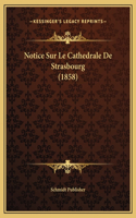 Notice Sur Le Cathedrale De Strasbourg (1858)