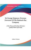Sir George Simpson, Overseas Governor of the Hudson's Bay Company