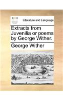 Extracts from Juvenilia or Poems by George Wither.