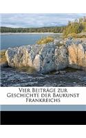 Vier Beitrage Zur Geschichte Der Baukunst Frankreichs