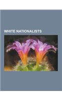 White Nationalists: American White Nationalists, Australian White Nationalists, Canadian White Nationalists, Finnish White Nationalists, N