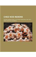 Chez Nos Indiens; Quatre Annees Dans La Guyane Francaise (1887-1891)