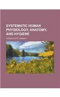 Systematic Human Physiology, Anatomy, and Hygiene