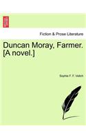 Duncan Moray, Farmer. [A Novel.]