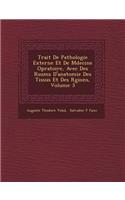 Trait� De Pathologie Externe Et De M�decine Op�ratoire, Avec Des R�sum�s D'anatomie Des Tissus Et Des R�gions, Volume 3