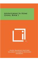 Adventuring In Home Living, Book 1