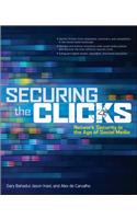 Securing the Clicks Network Security in the Age of Social Media