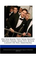 Did You Know They Were British: Britney Spears, Brad Pitt, Butch Cassidy or Neil Armstrong