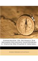 Sophronizon, Od. Beytraege Zur Neueren Geschichte: Gesetzgebung U. Statistik Der Staaten U. Kirchen...