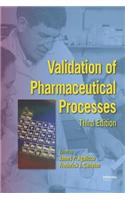 Validation of Pharmaceutical Processes, Third Edition
