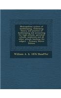 Metropolitan System of Bookkeeping, Embracing Theory and Practice of Bookkeeping and Accounting for High Schools, Parochial Schools, Academies and All