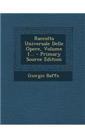 Raccolta Universale Delle Opere, Volume 1...