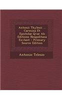 Antonii Thylesii ... Carmina Et Epistolae Qvae AB Editione Neapolitana Exvlant - Primary Source Edition