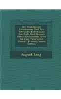 Der Heidelberger Katechismus: Und Vier Verwandte Katechismen (Leo Jud's Und Micron's Kleine Katechismen, Sowie Die Zwei Vorarbeiten Ursins)