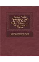 Danish Arctic Expeditions, 1605 to 1620