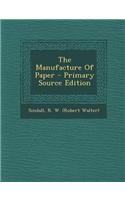 The Manufacture of Paper
