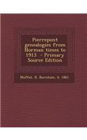 Pierrepont Genealogies from Norman Times to 1913 - Primary Source Edition