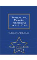 Reveries, Or, Memoirs Concerning the Art of War - War College Series