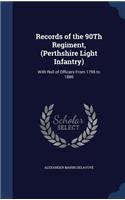 Records of the 90Th Regiment, (Perthshire Light Infantry)