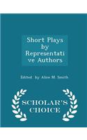 Short Plays by Representative Authors - Scholar's Choice Edition