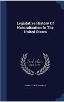 Legislative History Of Naturalization In The United States