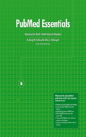 PubMed Essentials, Mastering the World's Health Research Database