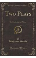 Two Plays: Roderick's Career, Game (Classic Reprint)