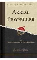 Aerial Propeller (Classic Reprint)