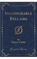 Incomparable Bellairs (Classic Reprint)