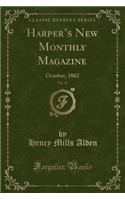 Harper's New Monthly Magazine, Vol. 25: October, 1862 (Classic Reprint)