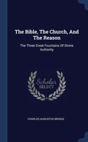 The Bible, The Church, And The Reason