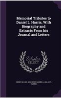 Memorial Tributes to Daniel L. Harris, With Biography and Extracts From his Journal and Letters