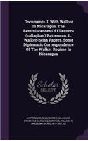 Documents. I. With Walker In Nicaragua. The Reminiscences Of Elleanore (callaghan) Ratterman. Ii. Walker-heiss Papers. Some Diplomatic Correspondence Of The Walker Regime In Nicaragua