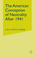 American Conception of Neutrality After 1941