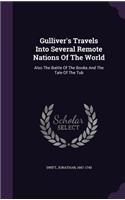 Gulliver's Travels Into Several Remote Nations of the World: Also the Battle of the Books and the Tale of the Tub