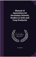 Manual of Agriculture for Secondary Schools; Studies in Soils and Crop Productio